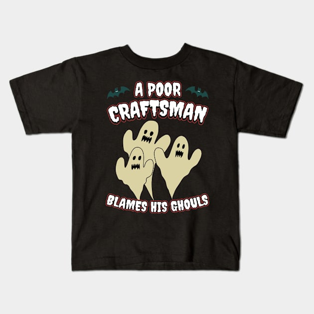 A Poor Craftsman blames his Ghouls Funny Halloween Costume Kids T-Shirt by Dr_Squirrel
